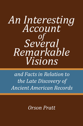 An Interesting Account of Several Remarkable Visions: And of the Late Discovery of Ancient American Records